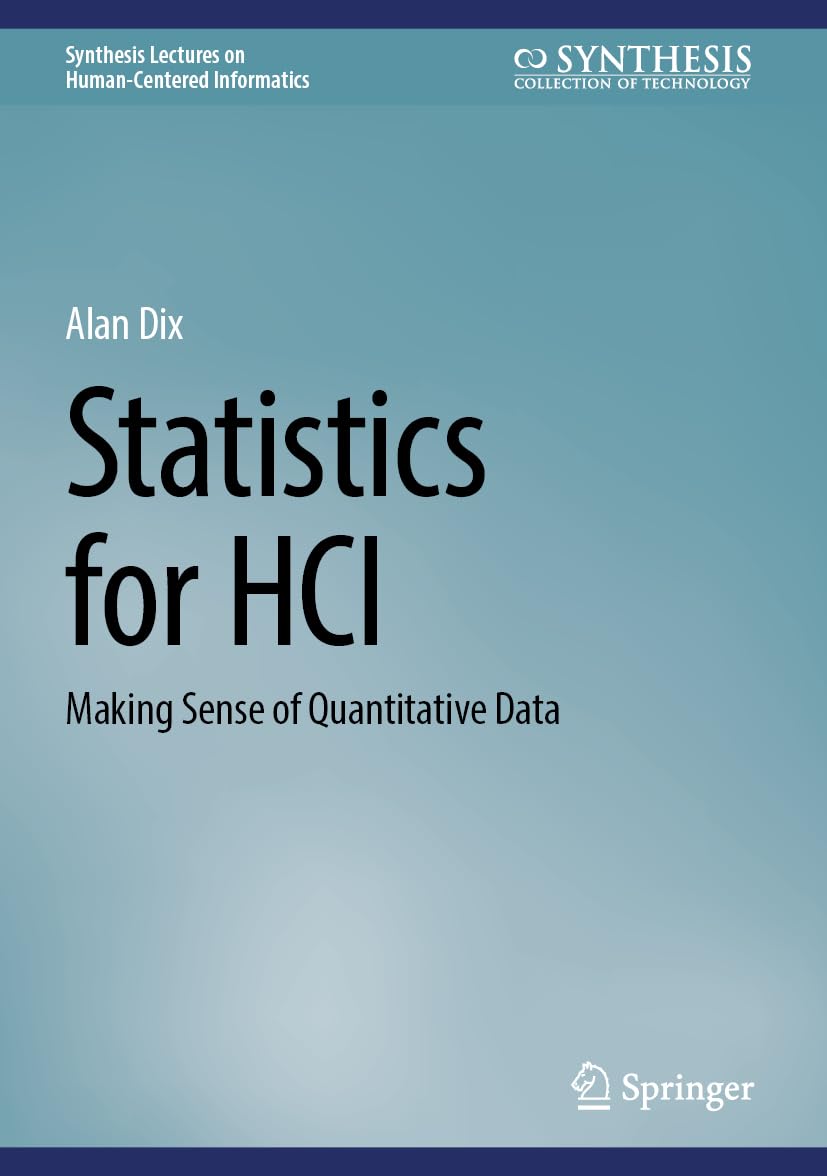 Statistics for HCI: Making Sense of Quantitative Data (Synthesis Lectures on Human-Centered Informatics)