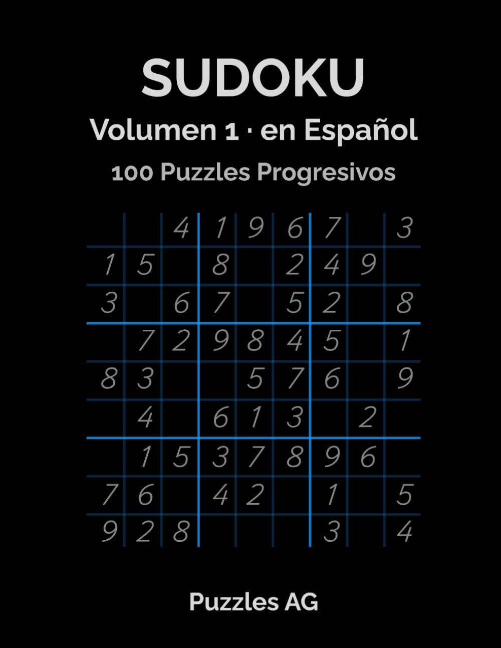 Sudoku en Español — Volumen 1: 100 Puzzles Progresivos: Fácil, Medio y Difícil con Soluciones