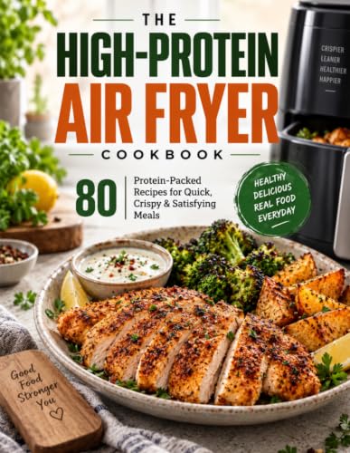 The High-Protein Air Fryer Cookbook: 80 Delicious, Quick & Easy Healthy Recipes for Muscle Building, Weight Management, Fitness and Effortless Everyday Meals image 2