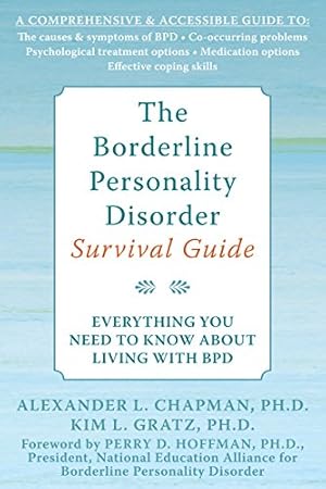 The Borderline Personality Disorder Survival Guide: Everything You Need to Know About Living with BPD
