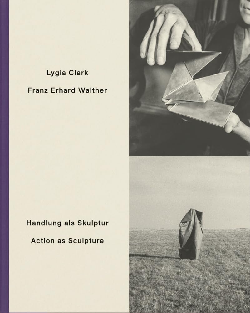 Action As Sculpture Lygia Clark Walther : comprendre l'art contemporain complexe
