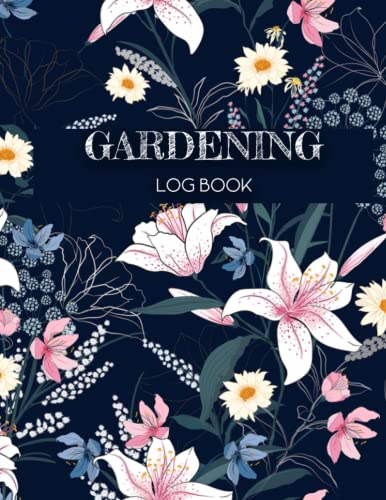Gardening Log Book: Recording Important Plant Details | Vegetable, Fruit & Flower Gardening Log Book for Tracking Plant Conditions and Growing Notes