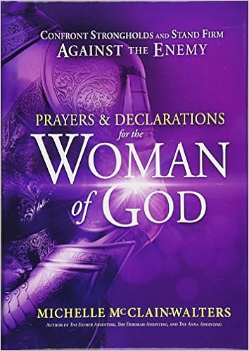 Prayers and Declarations for the Woman of God: Confront Strongholds and Stand Firm Against the Enemy book cover