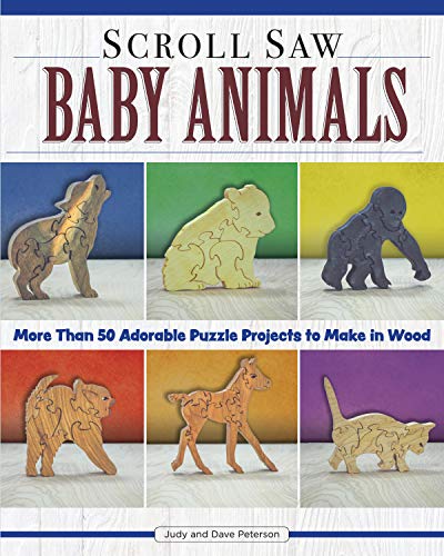 Scroll Saw Baby Animals: 50 Adorable Puzzle Projects to Make in Wood (Fox Chapel Publishing) Step-by-Step Sloth, plus Panda, Lion, & Bear Cubs, Puppies, Kittens, & More; How to Simplify for Safe Toys