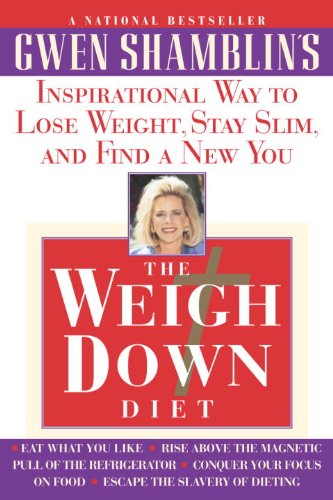 The Weigh Down Diet: Inspirational Way to Lose Weight, Stay Slim, and Find a New You The Weigh Down Diet: Inspirational Way to Lose Weight, Stay Slim, and Find a New You