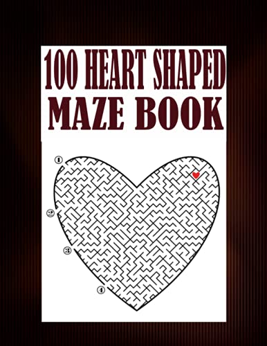 100 Heart Shaped Maze Book: An amazing heart shaped maze puzzles for adults. A book for fun and relaxation