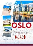 OSLO TRAVEL GUIDE 2026: Explore Norway's Capital with Insider Tips, Stunning Views, and Cultural Highlights
