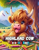Highland Cow Coloring Book: A Scottish Highland Cow Coloring Pages for Kids Ages 4-8 years old, Relaxation and Stress Relief, With Farm Animal for Girls and Boys B0CP2QFCZQ Book Cover