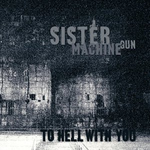 Sister Machine Gun Singer To Hell With You: Sister Machine Gun: Amazon.in: Music}