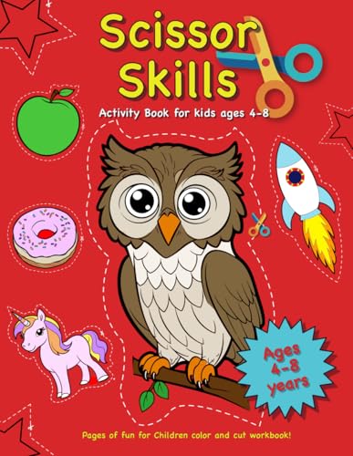 Scissor Skills Activity Book for Kids Ages 4-8: Pages of fun for children to colour in and cut out. Early Childhood Education art activities for kids to improve hand eye co-ordination