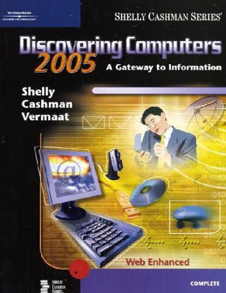 Discovering Computers 2005: A Gateway to Information, Complete ...