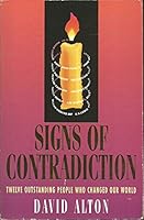 Signs of Contradiction: Twelve Outstanding People Who Changed Our World 0340651644 Book Cover