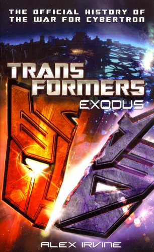 Transformers: Exodus: The Official History of the War for Cybertron (The Transformers)