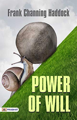 Power of Will: Unlocking Your Inner Strength for Personal Growth by Frank Channing Haddock (Best Motivational Books for Personal Development (Design Your Life))
