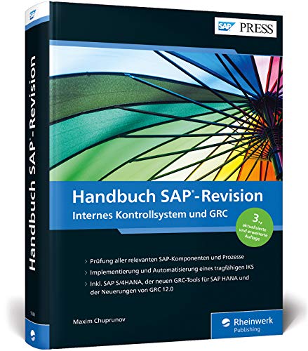 Handbuch SAP-Revision: Audits vorbereiten, Compliance herstellen, IKS in integriertem GRC-Ansatz fÃ¼r SAP ERP und SAP S/4HANA umsetzen in GRC 12