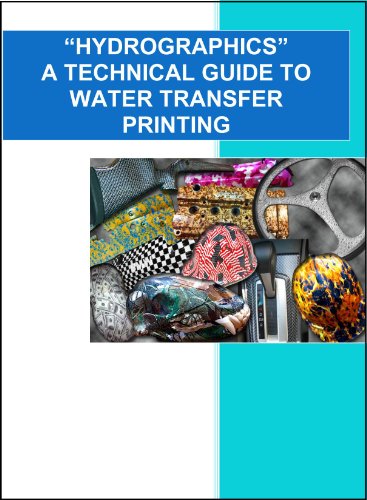 “HYDROGRAPHICS” A Technical Guide to Water Transfer Printing
