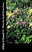 Where the Purple Flower Grows 1508492891 Book Cover