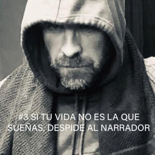 #3 SI TU VIDA NO ES LA QUE SUE&Ntilde;AS, DESPIDE AL NARRADOR