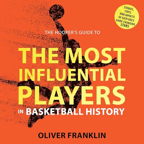 The Hooper's Guide to the Most Influential Players in Basketball History (Authored by Oliver Franklin) episode artwork