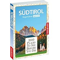1000 Places-Regioführer Südtirol 1000 Places To See Before You Die Deutsch mit zahlreichen vierfarbigen Abbildungen, mit herausnehmbarer Faltkarte 3961414726 Book Cover