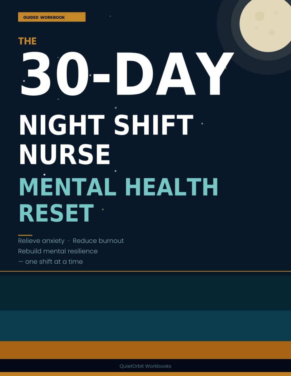 The 30-Day Night Shift Nurse Mental Health Reset: A Guided Workbook for Night-Shift Nurses to Relieve Anxiety, Reduce Burnout, and Rebuild Mental ... at a Time (Nurse Wellness Reset Workbooks)