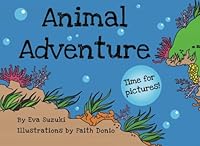 Animal Adventure: Time for Pictures! 1466214899 Book Cover