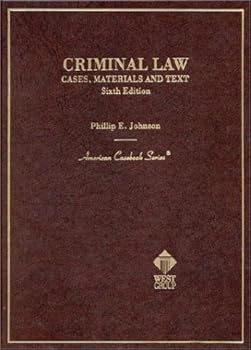 Criminal Law: Cases, Materials, and Texts (American Casebook Series)