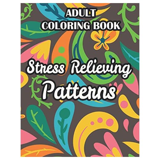 Adult Coloring Book Stress Relieving Patterns: Relaxing Coloring Activity Pages, Intricate Designs, Patterns, And Motifs To Color For Unwinding