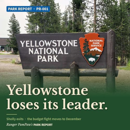 Yellowstone Loses Cam Sholly, Congress Punts the Park Budget, and Denali Is (Almost) Whole Again