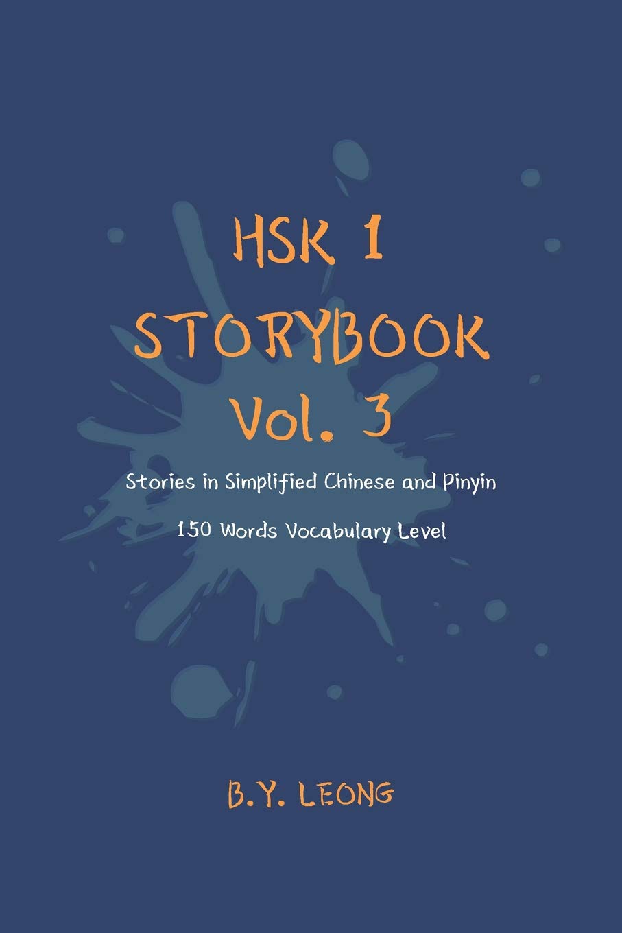 HSK 1 Storybook Vol. 3: Stories in Simplified Chinese and Pinyin, 150 Word Vocabulary Level (Hsk Storybook)
