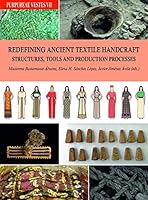 Redefining ancient textile handcraft structures, tools and production 8433867768 Book Cover