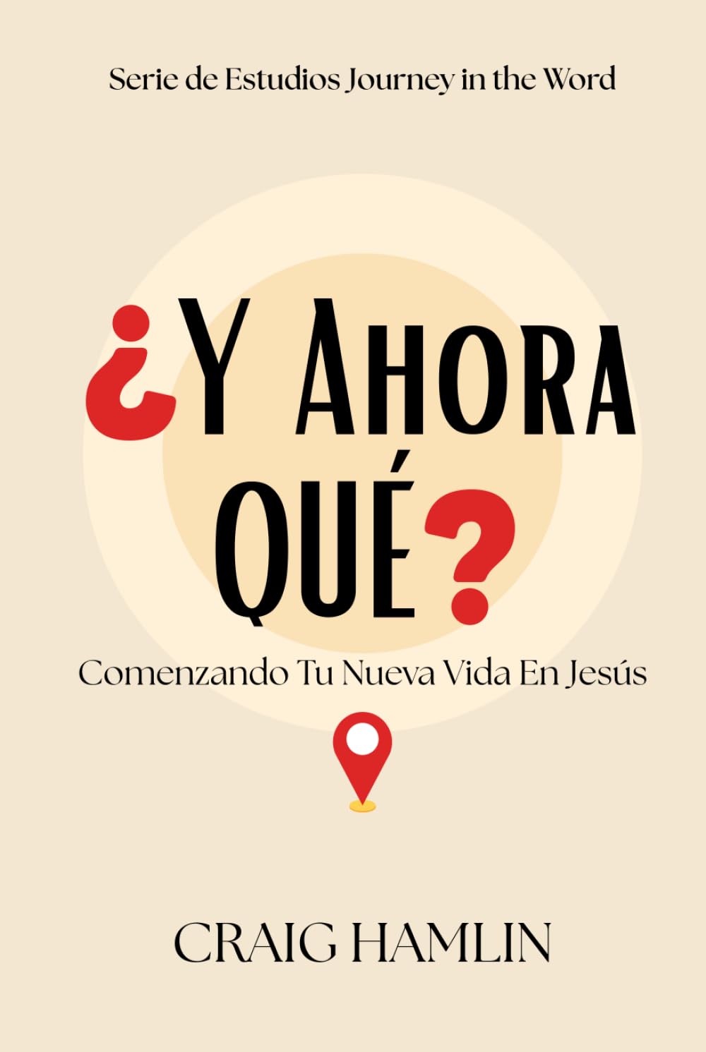 ¿Y AHORA QUÉ?: Comenzando Tu Nueva Vida En Jesús