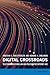 Digital Crossroads: Telecommunications Law and Policy in the Internet Age