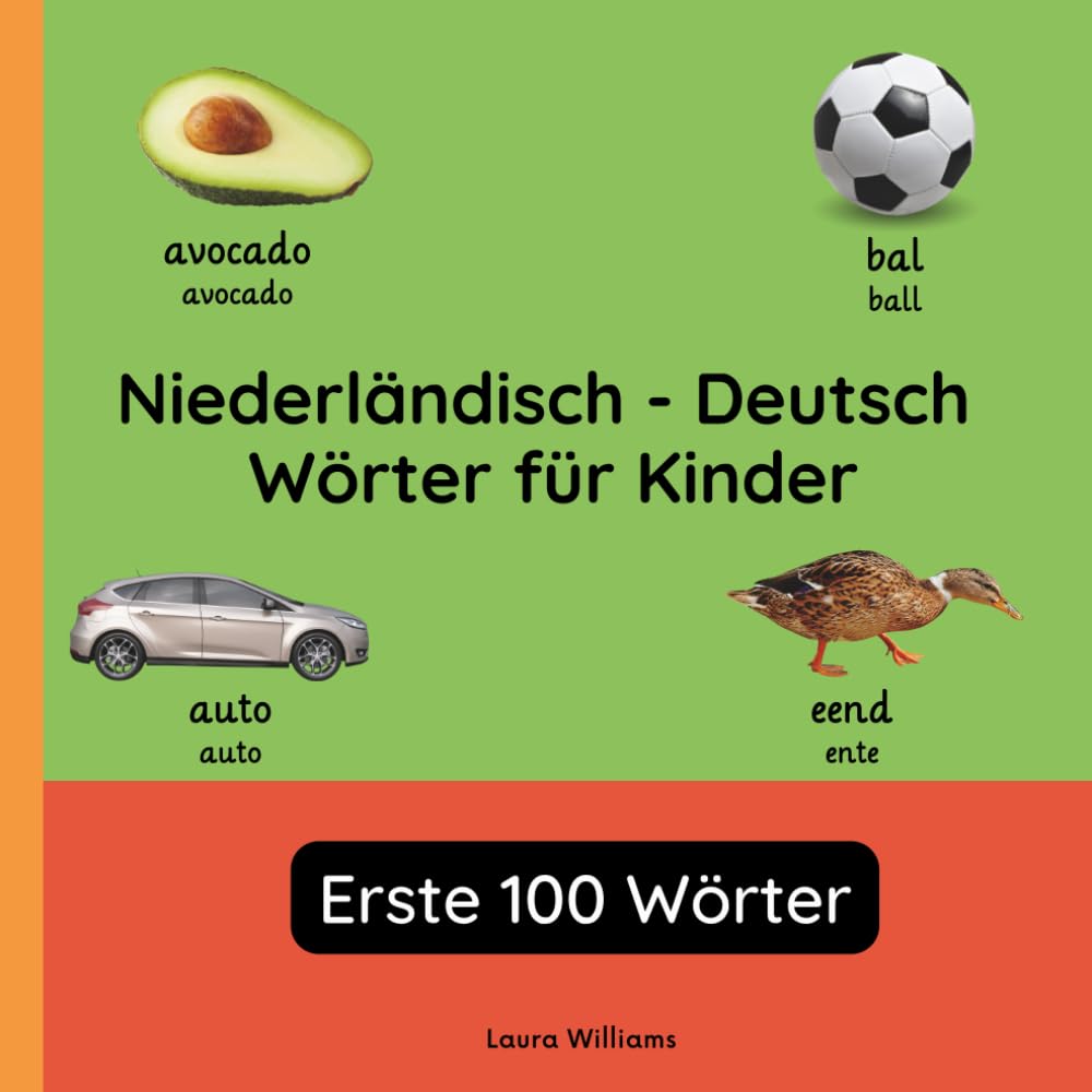 Niederländisch - Deutsch Wörter für Kinder - Erste 100 Wörter: Niederländisch Lernen für Kinder und Anfänger - Zweisprachiges Bilderbuch auf ... Kinderbücher (Deutsch-Niederländisch))