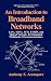 An Introduction to Broadband Networks: LANs, MANs, ATM, B-ISDN, and Optical Networks for Integrated Multimedia Telecommunications (Applications of Communications Theory)
