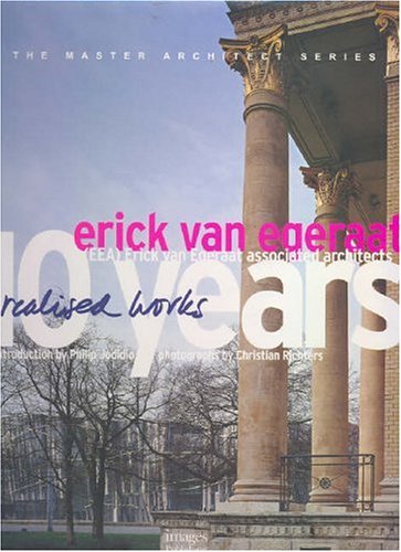 Erick Van Egeraat Associated Architects: 10 Years Erick Van Egeraat (Master Architect Series VII)
