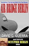  AIR BRIDGE BERLIN (OCCUPIED BERLIN Book 2) (English Edition)