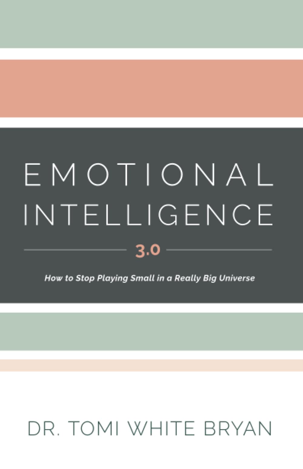 Emotional Intelligence 3. 0: How to Stop Playing Small in a Really Big Universe