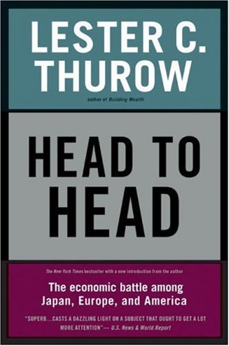 Head to Head: The Economic Battle Among Japan, Europe, and America (English Edition) - Thurow, Lester C.
