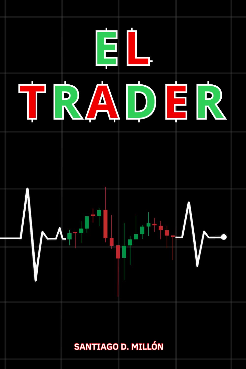 El Trader: vivir entre el Éxito y la Autodestrucción (Novela de Ficción Juvenil Malagueña)