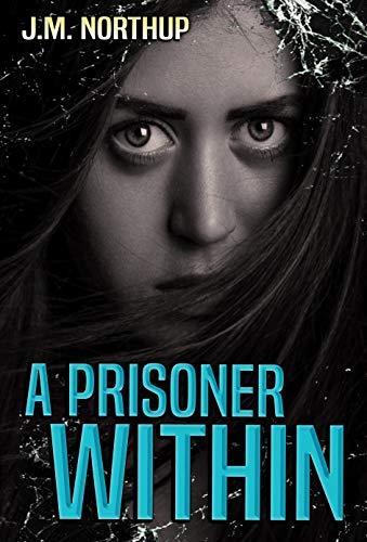 A Prisoner Within: A Psychological Thriller by [J.M. Northup]