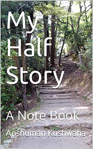 My Half Story: A Note Book eBook : Kushwaha, Anshuman: Amazon.in ...