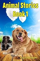 Animal Stories Book 1 1512347442 Book Cover