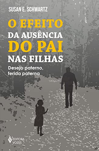 O efeito da ausência do pai nas filhas: Desejo paterno, ferida paterna