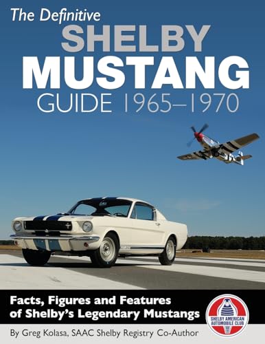 The Definitive Shelby Mustang Guide: 1965-1970