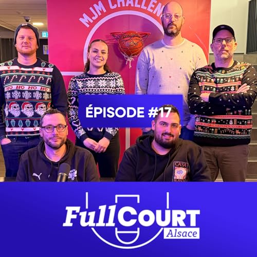 FullCourt Alsace #17 &ndash; Basket Alsacien : SIG, ASA, jeunes talents & stars hors r&eacute;gion