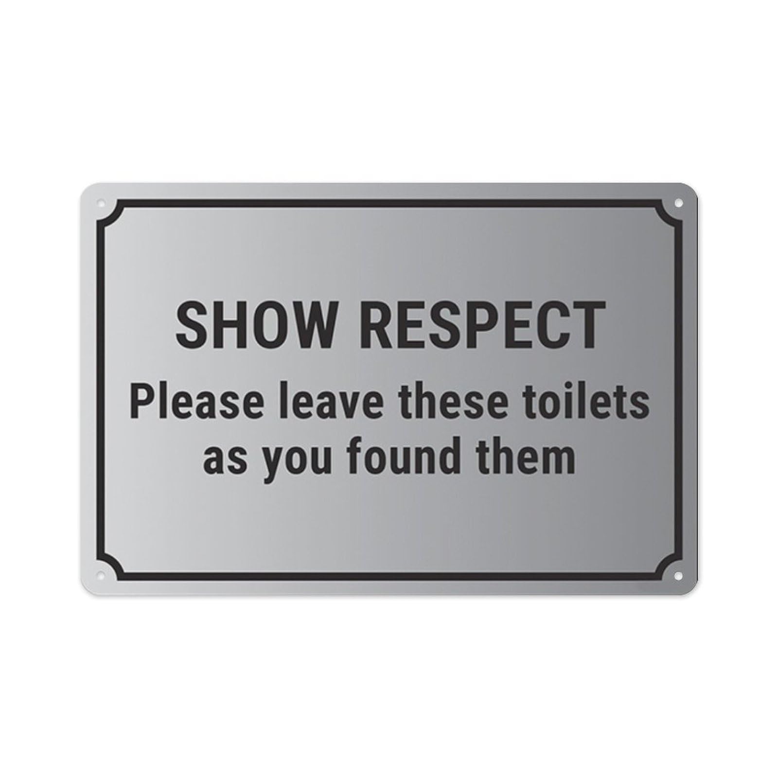 peiyeety Show Respect, Please Leave These Toilets As You Found Them Aluminum Tin Warning Signs For Home Outdoor Garden 8X12 Inches