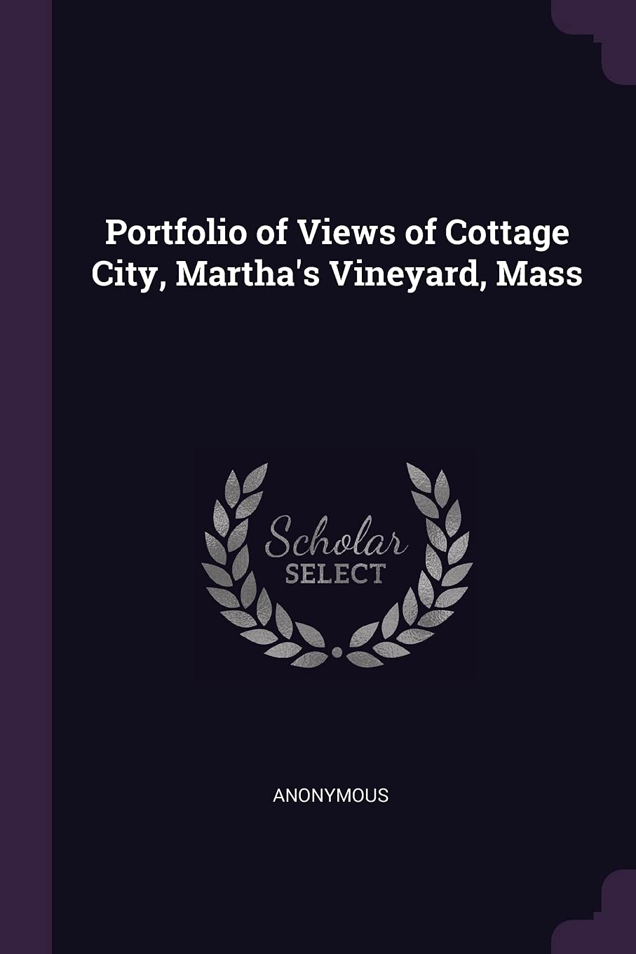 Portfolio of Views of Cottage City, Martha's Vineyard, Mass