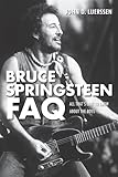 Bruce Springsteen FAQ: All That's Left to Know About the Boss