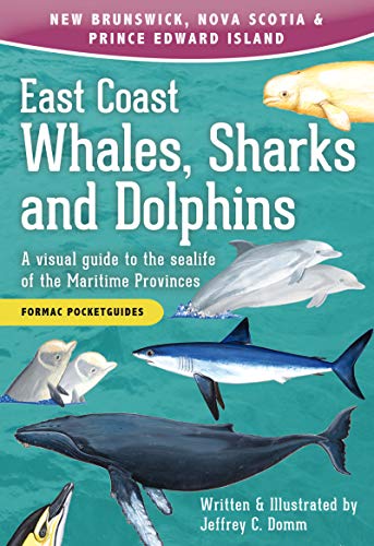 East Coast Whales, Sharks and Dolphins: A visual guide to the sealife of the Maritime Provinces (Formac Pocketguides)